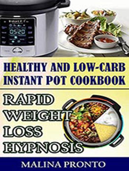 Healthy And Low-carb Instant Pot Cookbook by MALINA PRONTO [EPUB: B097LSV7TW]