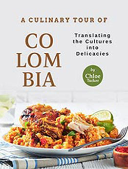 A Culinary Tour of Colombia by Chloe Tucker [EPUB: B09KY3THLQ]