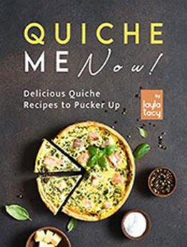 Quiche Me Now! by Layla Tacy [EPUB: B09L7R5T3H]