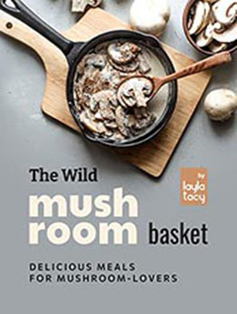 The Wild Mushroom Basket by Layla Tacy [EPUB: B09LLR1LG6]