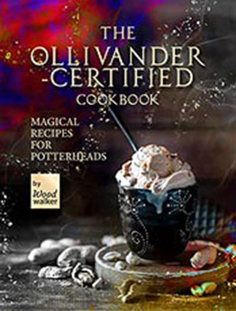 The Ollivanders-Certified Cookbook by Wood Walker [EPUB: B09LRWW2QN]