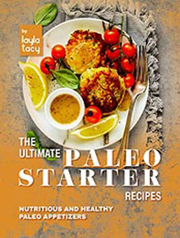 The Ultimate Paleo Starter Recipes by Layla Tacy [EPUB: B09LS5Z7M3]