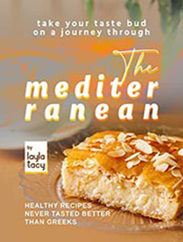 Take Your Taste Bud on A Journey Through The Mediterranean by Layla Tacy [EPUB: B09LS6Q24D]