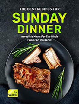 The Best Recipes for Sunday Dinner by Will C. [EPUB: B09MC4BJRX]