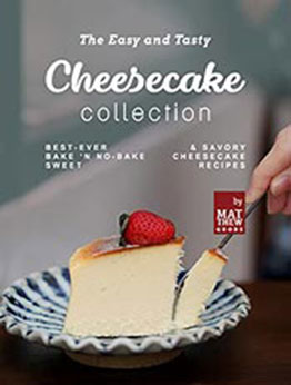 The Easy and Tasty Cheesecake Collection by Matthew Goods [EPUB: B09MD786W2]