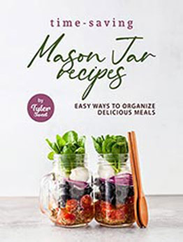 Time-Saving Mason Jar Recipes by Tyler Sweet [EPUB: B09MHTZXXX]