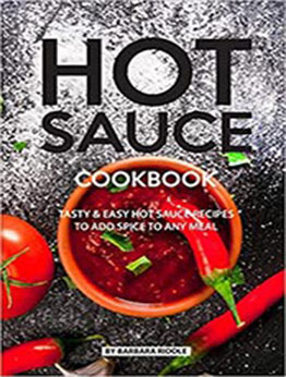 HOT SAUCE COOKBOOK by Barbara Riddle [EPUB: 1077893280]