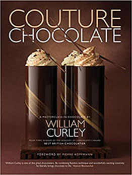 Couture Chocolate: A Masterclass in Chocolate by William Curley [PDF: 1906417598]