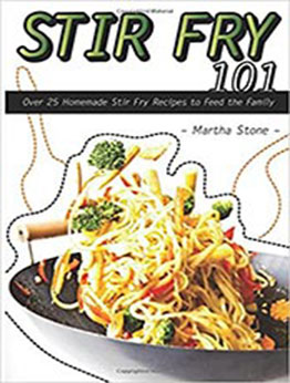 Stir Fry 101 by Martha Stone [EPUB: 1974294927]