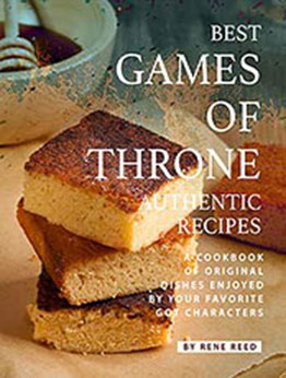 Best Games of Throne Authentic Recipes by Rene Reed [EPUB: B09824G57C]