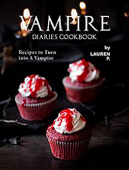 Vampire Diaries Cookbook by Lauren P. [EPUB: B098QFKYZD]