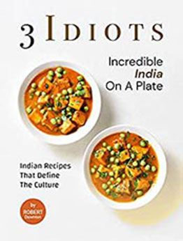 3 Idiots – Incredible India on A Plate by Robert Downton [EPUB: B0994J5HND]