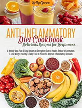 Anti-inflammatory Diet Cookbook, Delicious Recipes for Beginners by Kelly Green [EPUB: B09MY6X4SL]