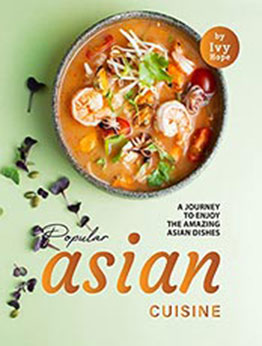 Popular Asian Cuisine by Ivy Hope [EPUB: B09NBMJ2PF]