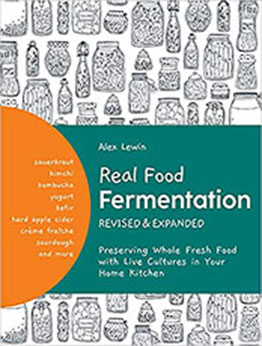 Real Food Fermentation, Revised and Expanded by Alex Lewin [EPUB: 0760372454]