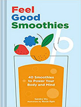 Feel Good Smoothies by Sandra Wu [EPUB: 1797210599]