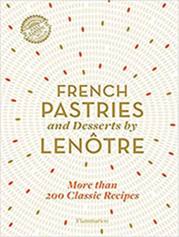 French Pastries and Desserts by Lenôtre by Team of Chefs at Lenôtre Paris [PDF: 2080206931]