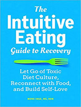 The Intuitive Eating Guide to Recovery by Meme Inge [PDF: 9781647398521]