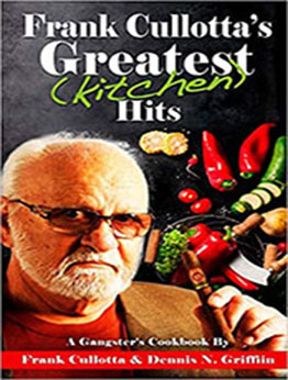 FRANK CULLOTTA'S GREATEST (KITCHEN) HITS by Frank Cullotta [PDF: 9781952225406]