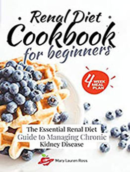 Renal Diet Cookbook for Beginners by Mary Lauren Ross [PDF: 9798555866028]