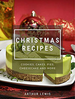 Christmas Easy And Delicious Recipes by Arthur Lewis [PDF: B08MWB6JZH]