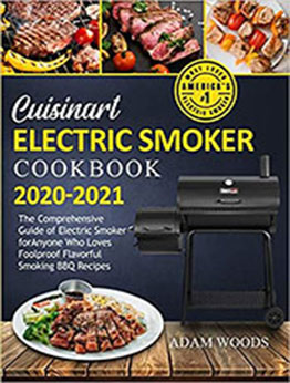 Cuisinart Electric Smoker Cookbook 2020-2021 by Adam Woods [PDF: B08MXBJ4N2]