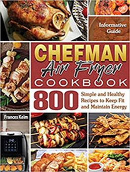 CHEFMAN AIR FRYER Cookbook by Frances Keim [EPUB: B08NVHVNJC]