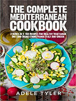 The Complete Mediterranean Cookbook: 2 Books In 1 by Adele Tyler [EPUB: B0987VQYWM]