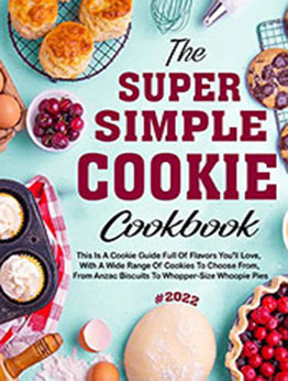 The #2022 Super Simple Cookie Cookbook For The Holiday by THIP PHAY [EPUB: B09PYJZ1SD]