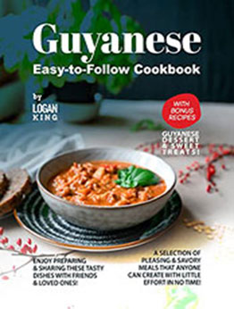 Guyanese Easy-to-Follow Cookbook by Logan King [EPUB: B09Q94TW38]