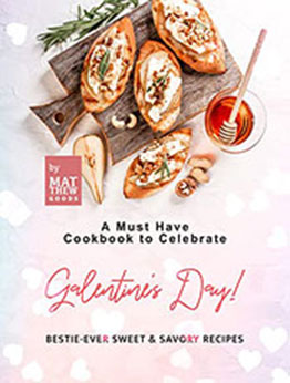 A Must Have Cookbook to Celebrate Galentine's Day by Matthew Goods [EPUB: B09QYTD5R9]