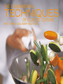 The Fundamental Techniques of Classic Cuisine by French Culinary Institute [EPUB: 158479478X]