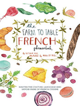 The Farm to Table French Phrasebook by Victoria Mas [EPUB: 9781612433554]