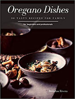 Oregano Dishes by Brendan Rivera [EPUB: B08DSZ3682]