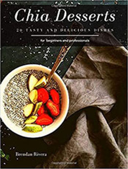 Chia Desserts by Brendan Rivera  [PDF: B08F6Y5148]