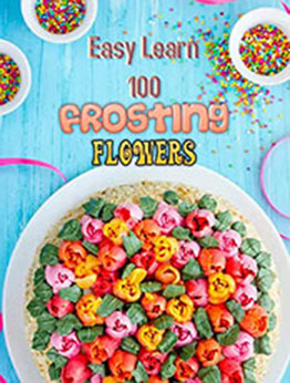 Easy Learn 100 Frosting Flowers by Publishing, Chome [EPUB: B09MNTGRF4]