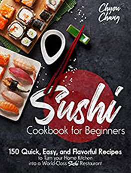 Sushi Cookbook for Beginners by Chyou Chang [EPUB: B09QMK787M]