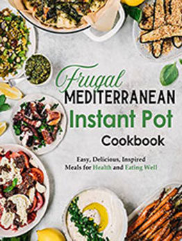 Frugal Mediterranean Instant Pot Cookbook by Stephanie Charles [EPUB: B09QSGVSN9]