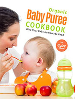 Organic Baby Puree Cookbook by Tyler Sweet  [EPUB: B09RWPSB9M]