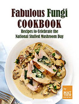 Fabulous Fungi Cookbook by Matthew Goods [EPUB: B09RWRTXH7]