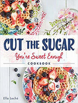 Cut the Sugar, You're Sweet Enough by Ella Leche [EPUB: 1449470718]