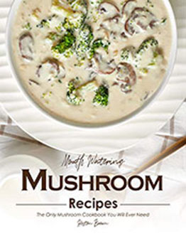 Mouth Watering Mushroom Recipes by Heston Brown [PDF: B08MZRVRGP]