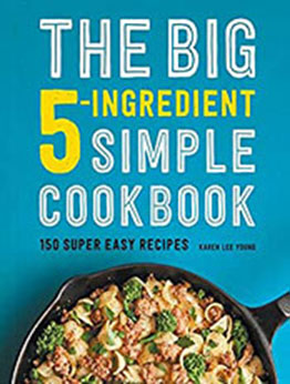 The Big 5-Ingredient Simple Cookbook by Karen Lee Young [EPUB: B09TX1H9RP]