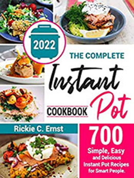 The Complete Instant Pot Cookbook by Rickie C. Ernst [EPUB: B09TY4QP4G]