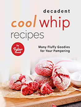 Decadent Cool Whip Recipes by Tyler Sweet [EPUB: B09VYTLMM9]