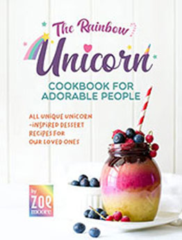 The Rainbow Unicorn Cookbook for Adorable People by Zoe Moore [EPUB: B09W19S5ZL]