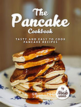 The Pancake Cookbook by Noah Wood [EPUB: B09W27CFYM]