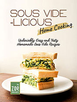 Sous Vide-licious Home Cooking by Zoe Moore [EPUB: B09WDTFMKV]