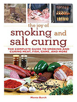 The Joy of Smoking and Salt Curing by Monte Burch [EPUB: 9781616082291]