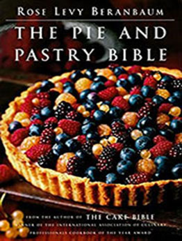 The Pie and Pastry Bible by Rose Levy Beranbaum [EPUB: B002ZAU8PA]